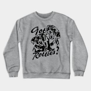 Got Rotties? Crewneck Sweatshirt